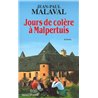 JOURS DE COLERE A MALPERTUIS Auteur(s): MALAVAL Jean-Paul