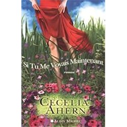 SI TU ME VOYAIS MAINTENANT Auteur(s): AHERN Cecelia