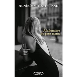 A LA LUMIERE DU PETIT MATIN Auteur(s): MARTIN-LUGAND Agnes