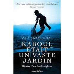 KABOUL ETAIT UN VASTE JARDIN Auteur(s): AKBAR Omar Qais