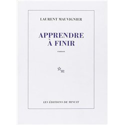 APPRENDRE A FINIR Auteur(s): MAUVIGNIER Laurent