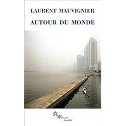 AUTOUR DU MONDE Auteur(s): MAUVIGNIER Laurent