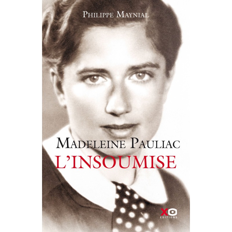 MADELEINE PAULIAC : L'INSOUMISE Auteur(s): MAYNIAL Philippe