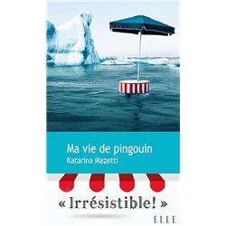 MA VIE DE PINGOUIN Auteur(s): MAZETTI Katarina