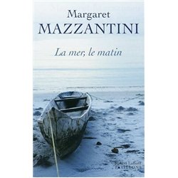 MER LE MATIN LA Auteur(s): MAZZANTINI Margaret