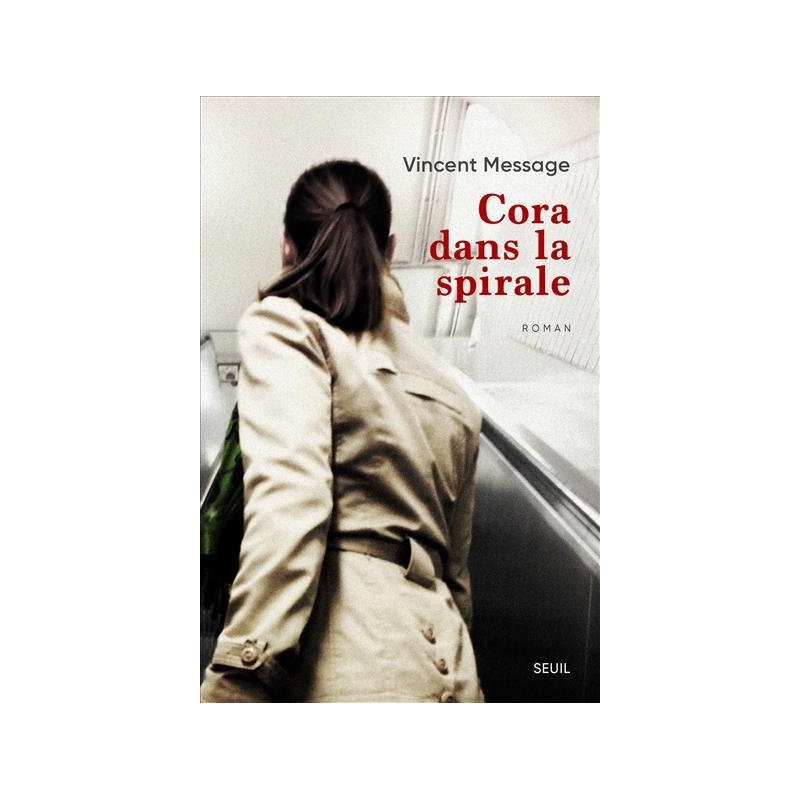 CORA DANS LA SPIRALE Auteur(s): MESSAGE Vincent
