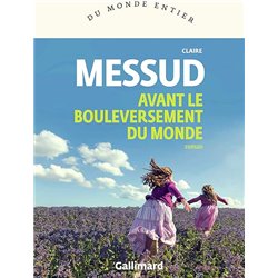 AVANT LE BOULEVERSEMENT DU MONDE Auteur(s): MESSUD Claire