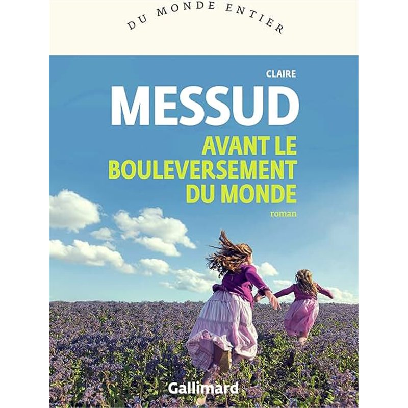 AVANT LE BOULEVERSEMENT DU MONDE Auteur(s): MESSUD Claire