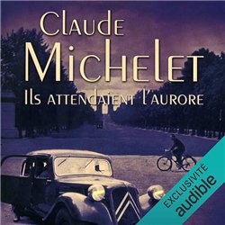 ILS ATTENDAIENT L'AURORE Auteur(s): MICHELET Claude
