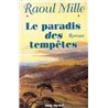 PARADIS DES TEMPETES LE T.1 Auteur(s): MILLE Raoul