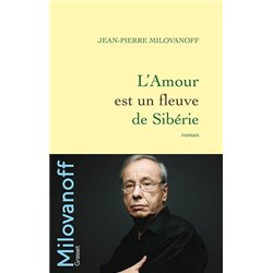 AMOUR EST UN FLEUVE DE SIBERIE L' Auteur(s): MILOVANOFF Jean-Pierre