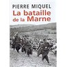 BATAILLE DE LA MARNE LA Auteur(s): MIQUEL Pierre
