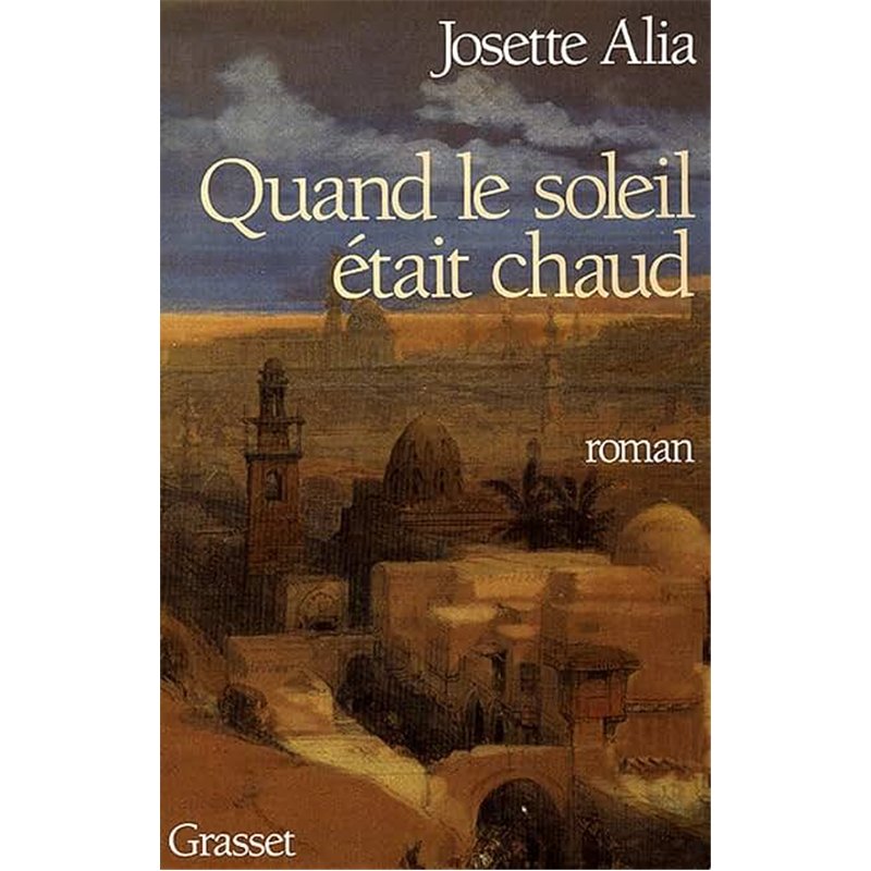 QUAND LE SOLEIL ETAIT CHAUD Auteur(s): ALIA Josette