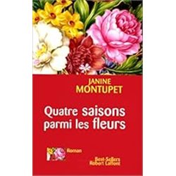 QUATRE SAISONS PARMI LES FLEURS Auteur(s): MONTUPET Janine