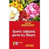 QUATRE SAISONS PARMI LES FLEURS Auteur(s): MONTUPET Janine