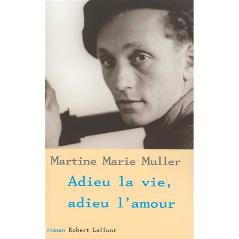 ADIEU LA VIE ADIEU L'AMOUR Auteur(s): MULLER Martine Marie
