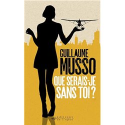 QUE SERAIS-JE SANS TOI ? Auteur(s): MUSSO Guillaume