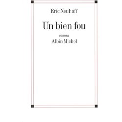 BIEN FOU UN Auteur(s): NEUHOFF Eric