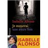 JE MOURRAI UNE AUTRE FOIS Auteur(s): ALONSO Isabelle