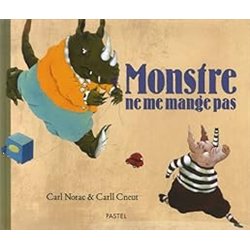 MONSTRE NE ME MANGE PAS Auteur(s): NORAC Carl