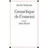 COSMETIQUE DE L'ENNEMI Auteur(s): NOTHOMB Amelie