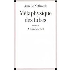 METAPHYSIQUE DES TUBES Auteur(s): NOTHOMB Amelie