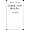 METAPHYSIQUE DES TUBES Auteur(s): NOTHOMB Amelie