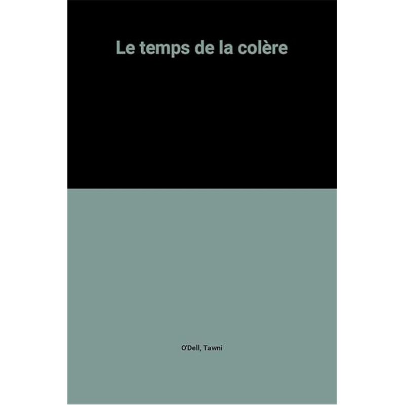 TEMPS DE LA COLERE LE Auteur(s): O'DELL Tawni
