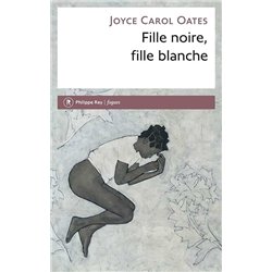 FILLE NOIRE FILLE BLANCHE Auteur(s): OATES Joyce Carol
