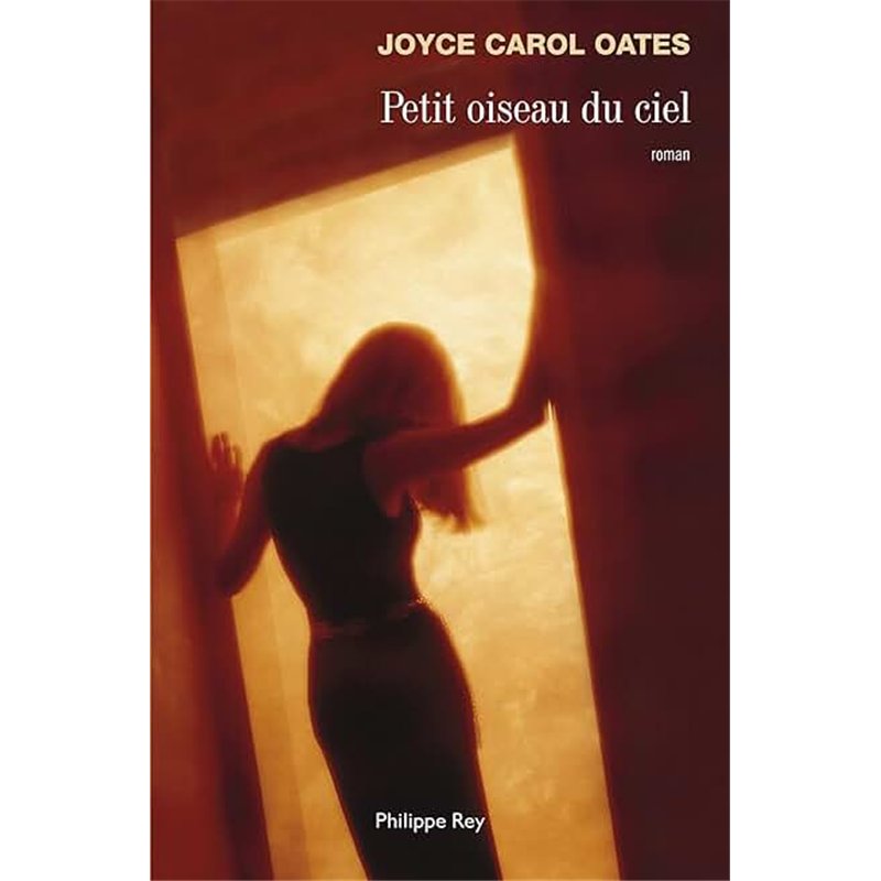 PETIT OISEAU DU CIEL Auteur(s): OATES Joyce Carol