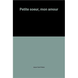 PETITE SOUR MON AMOUR Auteur(s): OATES Joyce Carol