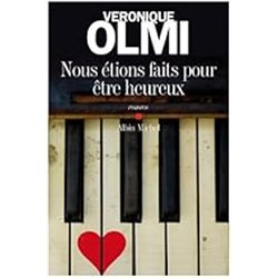NOUS ETIONS FAITS POUR ETRE HEUREUX Auteur(s): OLMI Veronique