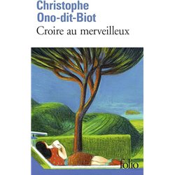 CROIRE AU MERVEILLEUX Auteur(s): ONO-DIT-BIOT Christophe