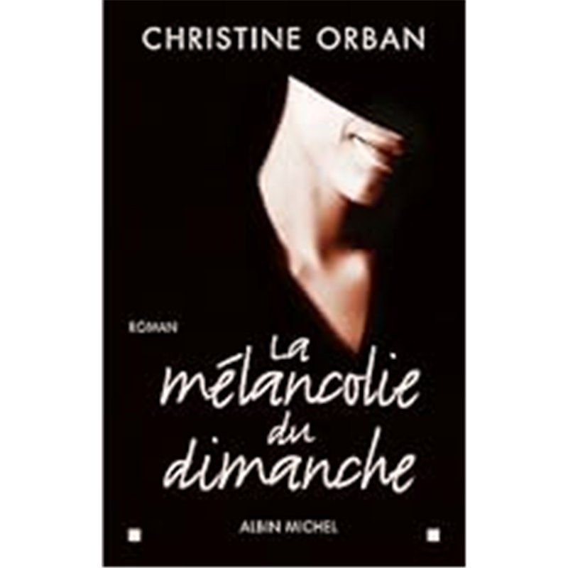 MELANCOLIE DU DIMANCHE LA Auteur(s): ORBAN Christine