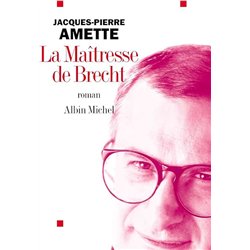 MAITRESSE DE BRECHT LA Auteur(s): AMETTE Jacques-Pierre