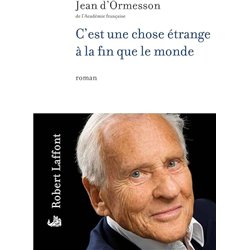 C'EST UNE CHOSE ETRANGE A LA FIN QUE LE MONDE Auteur(s): ORMESSON Jean d'