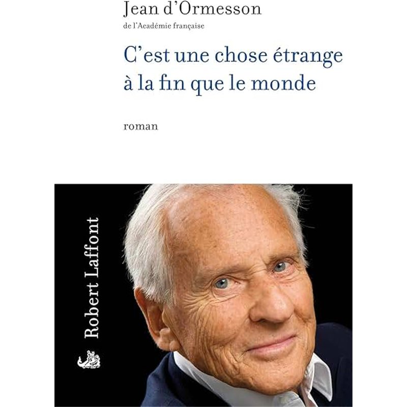 C'EST UNE CHOSE ETRANGE A LA FIN QUE LE MONDE Auteur(s): ORMESSON Jean d'