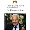 CONVERSATION LA Auteur(s): ORMESSON Jean d'
