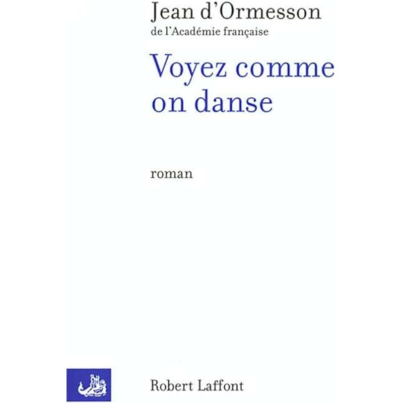 VOYEZ COMME ON DANSE Auteur(s): ORMESSON Jean d'