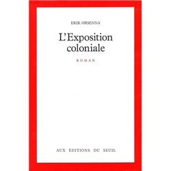 EXPOSITION COLONIALE L' Auteur(s): ORSENNA Erik