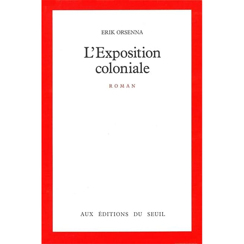 EXPOSITION COLONIALE L' Auteur(s): ORSENNA Erik