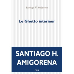 GHETTO INTERIEUR LE Auteur(s): AMIGORENA Santiago H.