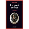 PORT SECRET LE Auteur(s): ORUNA Maria