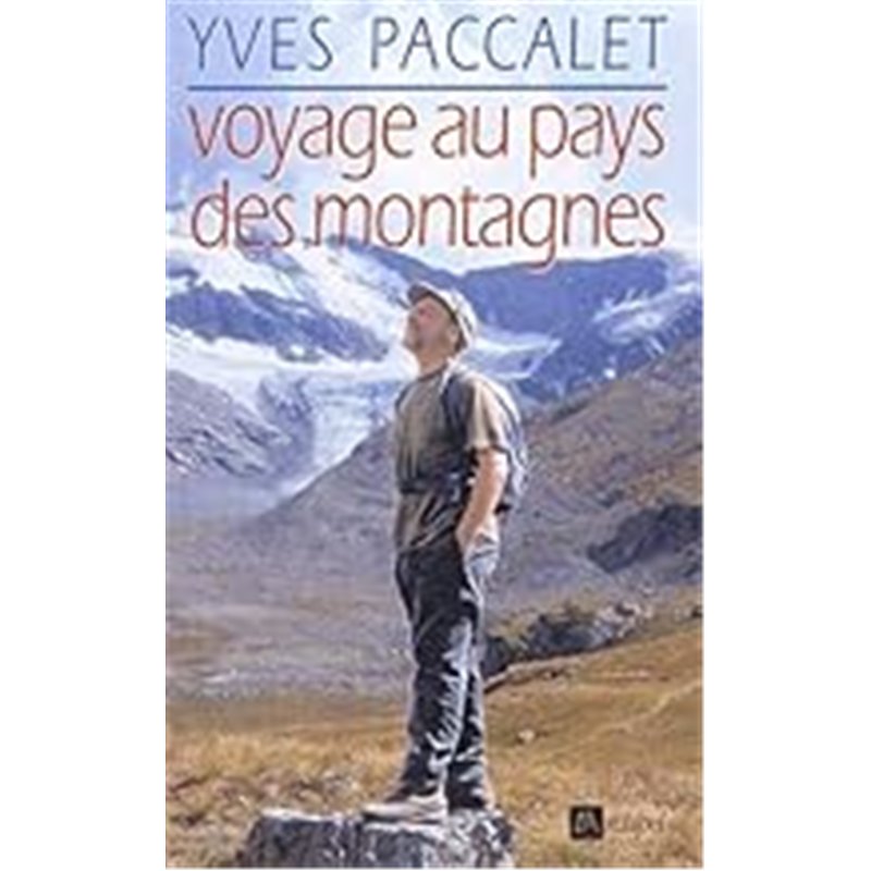 VOYAGE AU PAYS DES MONTAGNES Auteur(s): PACCALET Yves