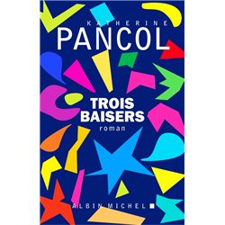TROIS BAISERS Auteur(s): PANCOL Katherine