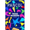 TROIS BAISERS Auteur(s): PANCOL Katherine