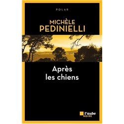 APRES LES CHIENS Auteur(s): PEDINIELLI Michele