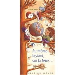 AU MEME INSTANT SUR LA TERRE. Auteur(s): PERRIN Clotilde