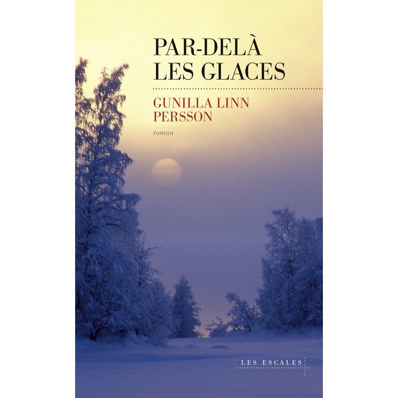 PAR-DELA LES GLACES Auteur(s): PERSSON Gunilla Linn