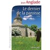 DERNIER DE LA PAROISSE LE Auteur(s): ANGLADE Jean
